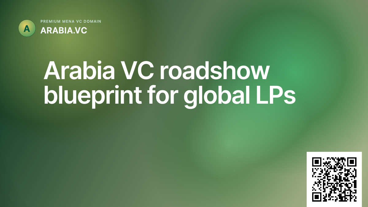 Arabia VC roadshow blueprint for global LPs