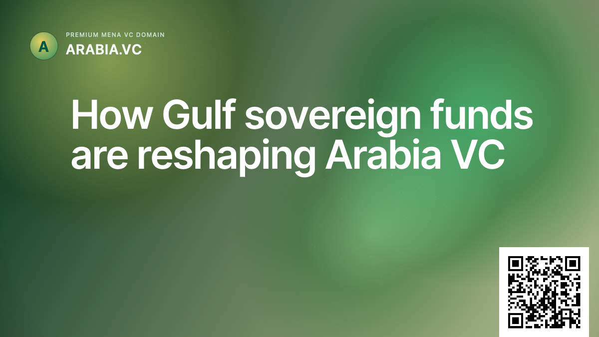 How Gulf sovereign funds are reshaping Arabia VC